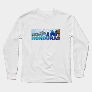 ROATAN - Honduras - Tourist Sign with Cruise Ship Long Sleeve T-Shirt